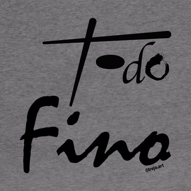 Todo fino by TREJOart